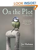 On the Plot with Dirty Nails: A Practical Guide to Fruit and Vegetable Gardening - in Words and Pictures