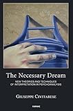 The necessary dream : new theories and techniques of interpretation in psychoanalysis
