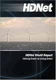 HDNet World Report #603: Making Green by Going Green