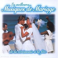 Les Meilleurs musiques de mariage - De la c�r�monie � la f�te