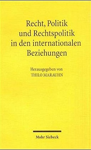 Recht, Politik Und Rechtspolitik in Den Internationalen Beziehungen (German Edition)