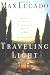 Traveling Light: Releasing the Burdens You Were Never Intended to Bear