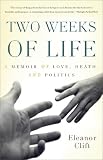 Two Weeks of Life: A Memoir of Love, Death, and Politics
