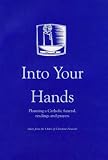 Into Your Hands: Planning a Catholic Funeral, Readings and Prayers