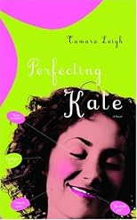 Perfecting Kate (Tamara Leigh Series)