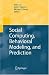 Social Computing, Behavioral Modeling, and Prediction