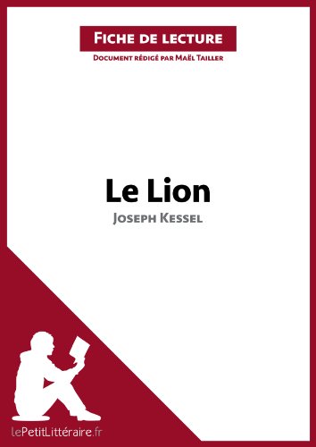Le Lion de Joseph Kessel (Fiche de lecture): Résumé complet et analyse détaillée de l'oeuvre (French Edition)