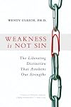 Weakness Is Not Sin: The Liberating Distinction That Awakens Our Strengths