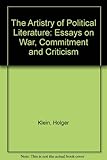 The artistry of political literature : essays on war, commitment and criticism