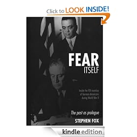 Fear Itself: Inside the FBI Roundup of German Americans during World War II: The Past as Prologue