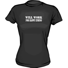 Will Work For Happy Ending Funny Women's Tee Shirt in 6 Colors Small thru XXL