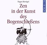 Zen in der Kunst des Bogenschie&szlig;ens - 2 CDs. - Eugen Herrigel