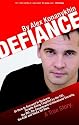 Defiance: How to Succeed in Business Despite Being Hounded by the FBI, the KGB, the INS, the Department of Homeland Security, the Department of Justice, Interpo