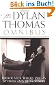 Dylan Thomas Omnibus: "Under Milk Wood", Poems, Stories and Broadcasts