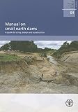 Manual on small earth dams : a guide to siting, design and construction