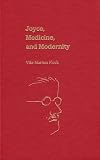 Joyce, Medicine, and Modernity (Florida James Joyce)