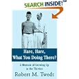 Hare, Hare, What You Doing There?: A Memoir of Growing Up in the Thirties