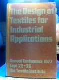 The design of textiles for industrial applications : papers of the 61st Annual Conference of the Textile Institute, 1977, 22-26 September, Rotterdam