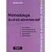 M�thodologie du droit administratif : Cas pratique, commentaire d'arr�t, commentaire de texte, dissertation, fiche d'arr�t