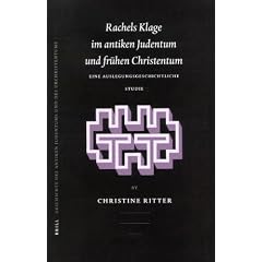 Rachels Klage Im Antiken Judentum Und Fruhen Christentum: Eine Auslegungsgeschichtliche Studie