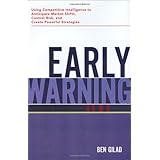 Early Warning: Using Competitive Intelligence to Anticipate Market Shifts, Control Risk, and Create Powerful Strategies