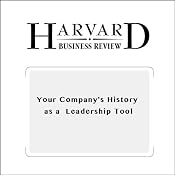 Your Company’s History as a Leadership Tool (Harvard Business Review) | [John T. Seaman Jr., George David Smith]