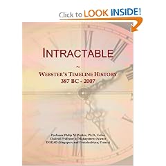 Intractable: Webster's Timeline History, 387 BC - 2007 by Icon Group International
