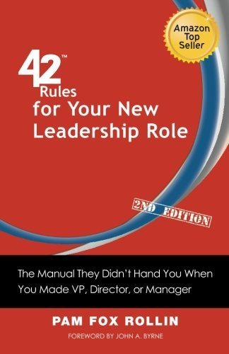 42 Rules for Your New Leadership Role (2nd Edition): The Manual They Didn't Hand You When You Made VP, Director, or Manager by Rollin, Pam Fox (2012) Paperback
