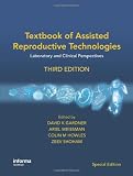 Textbook of Assisted Reproductive Technologies: Laboratory and Clinical Perspectives, Third Edition (Reproductive Medicine and Asst. Reproduction)