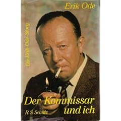 Der Kommissar und ich. Die Erik Ode Story
