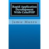Rapid Application Development With CakePHP (Volume 1)