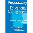 Improving Educational Management: Through Research and Consultancy (Published in association with... by Dr Nigel D Bennett, Professor Ron Glatter, and Professor Rosalind Levacic