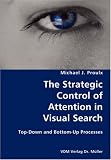 The Strategic Control of Attention in Visual Search- Top-Down and Bottom-Up Processes