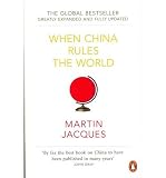 When China rules the world : the end of the Western world and the birth of a new global order
