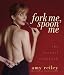 Fork Me, Spoon Me: the sensual cookbook