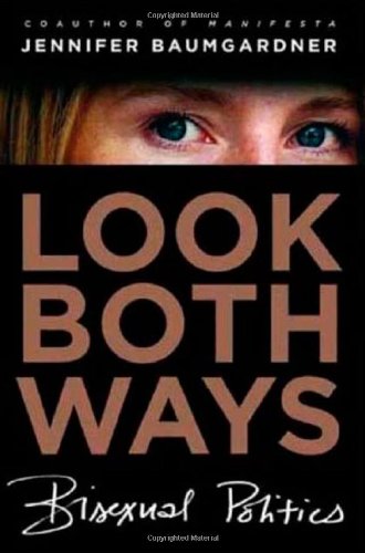 Look Both Ways: Bisexual Politics Look Both Ways: Bisexual Politics