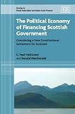The political economy of financing Scottish government : considering a new constitutional settlement for Scotland