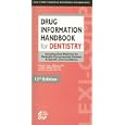 Lexi-Comp's Drug Information Handbook for Dentistry (Lexi-Comp's Dental Reference Handbooks) by Richard L. Wynn, Timothy F. Meiller, and Harold L. Crossley