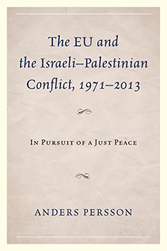 The EU and the Israeli-Palestinian Conflict 1971-2013: In Pursuit of a Just Peace
