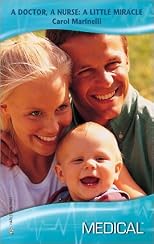 A Doctor, A Nurse: A Little Miracle (Harlequin Medical Romance, No. 365)