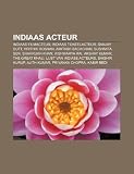 Indiaas acteur: Indiaas filmacteur, Indiaas toneelacteur, Sanjay Dutt, Hrithik Roshan, Amitabh Bachchan, Sushmita Sen, Shahrukh Khan (Dutch Edition)