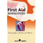 First Aid Homoeopathy in Accident and Ailments by 