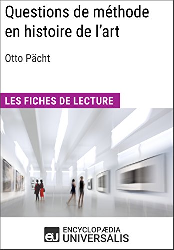 Questions de méthode en histoire de l'art d'Otto Pächt: Les Fiches de lecture d'Universalis (French Edition)