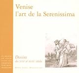 Venise, l'art de la Serenissima : Dessins des XVIIe et XVIIIe si�cles