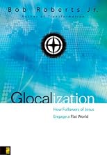 Glocalization: How Followers of Christ Engage the New Flat Earth