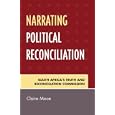 Narrating Political Reconciliation: South Africa's Truth and Reconciliation Commission by  Moon Claire