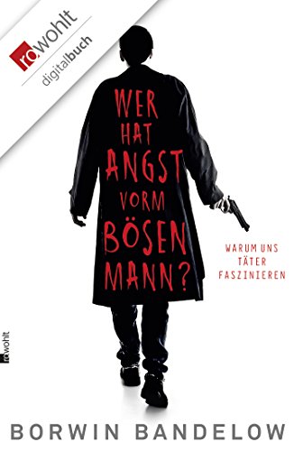 Download Wer hat Angst vorm bösen Mann?: Warum uns Täter faszinieren Download Wer hat Angst vorm bösen Mann?: Warum uns Täter faszinieren