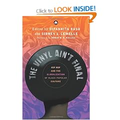 The Vinyl Ain't Final: Hip Hop and the Globalization of Black Popular Culture: Hip Hop and the Globalisation of Black Popular Culture