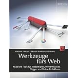 Werkzeuge f�rs Web: N�tzliche Tools f�r Webdesigner, Webentwickler, Blogger und Online-Redakteurevon "Vladimir Simovic"