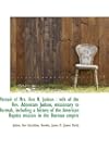 Memoir of Mrs. Ann H. Judson: Wife of...